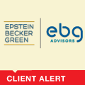 Epstein Becker Green - EBG Advisors Client Alert