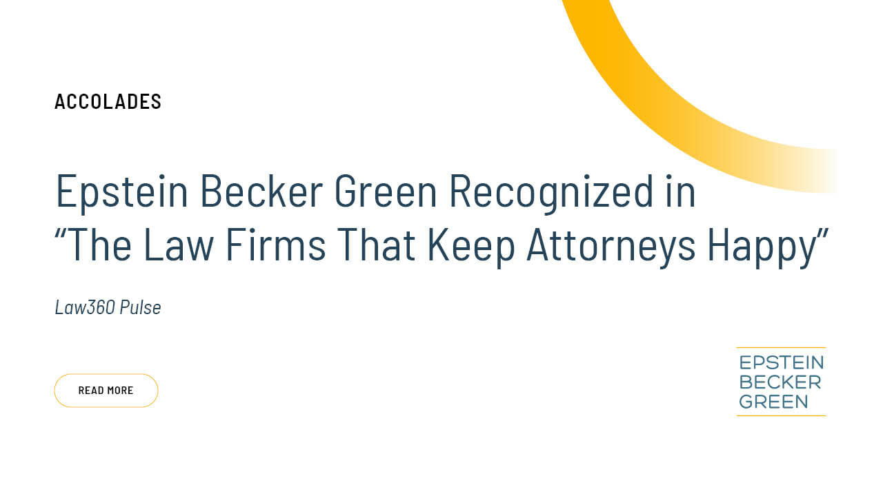 Epstein Becker Green Again Receives High Marks From Attorneys In Law360 Survey “the Law Firms 0643