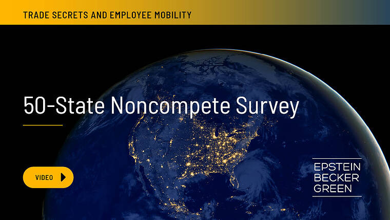 50-State Noncompete Survey for Employers - Epstein Becker Green