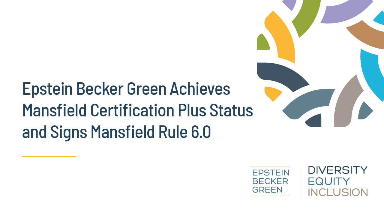 Epstein Becker Green Achieves Mansfield Certification Plus Status for